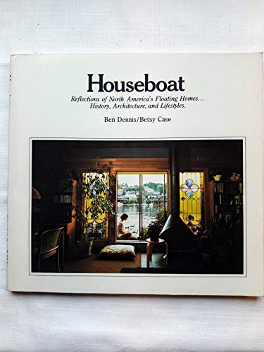 HOUSEBOAT, Reflections of North America's Floating Homes, History, Architecture, and Lifestyles