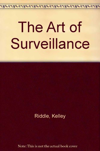 The Art of Surveillance (9780918487001) by Kelly Riddle; Rod Richburg