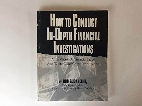 How to Conduct In-Depth Financial Fraud Investigations: Handbook on White Collar Crime (9780918487087) by Gudknecht, Bob; Richburg, Rod