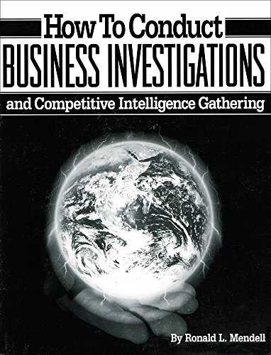 How to Conduct Business Investigations & Competitive Intelligence Gathering (9780918487131) by Richburg, Rod