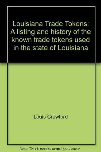 9780918492111: Louisiana Trade Tokens: A listing and history of the known trade tokens used in the state of Louisiana