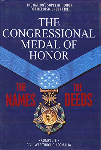 Stock image for The Congressional Medal of Honor: The Names, The Deeds-Civil War through Somalia for sale by ThriftBooks-Atlanta