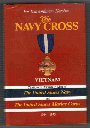 Imagen de archivo de The Navy Cross: Vietnam : Citations of Awards to Men of the United States Navy and the United States Marine Corps 1964-1973 a la venta por Library House Internet Sales