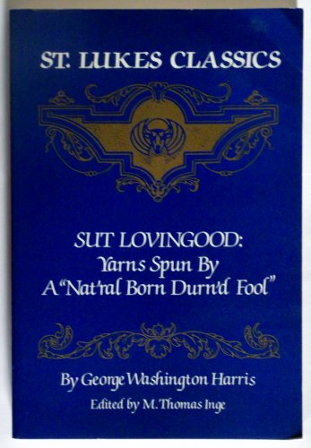9780918518590: Sut Lovingood Yarns: A Facsimile of the 1867 Sick and Fitzgerald Edition (St. Lukes Classics)