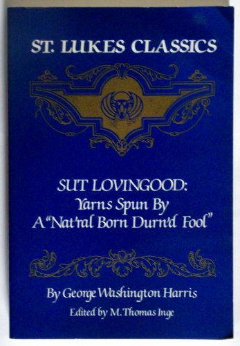 Stock image for Sut Lovingood Yarns: A Facsimile of the 1867 Sick and Fitzgerald Edition (St. Lukes Classics) for sale by Books From California