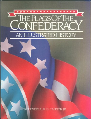 Beispielbild fr The flags of the Confederacy: An illustrated history zum Verkauf von Wonder Book