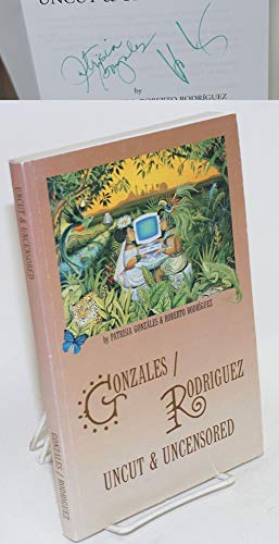Imagen de archivo de Gonzales/Rodriguez uncut & uncensored (Ethnic Studies Library Publications series) a la venta por Moe's Books