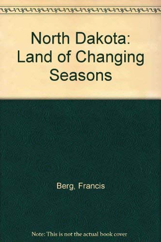 

North Dakota: Land of Changing Seasons