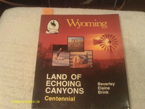 Beispielbild fr Wyoming : Land of Echoing Canyons zum Verkauf von Better World Books: West