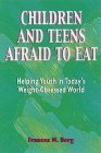 Imagen de archivo de Children and Teens Afraid to Eat: Helping Youth in Today's Weight-Obsessed World (Afraid to Eat Series) a la venta por Wonder Book