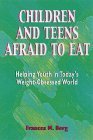 Stock image for Children and Teens Afraid to Eat: Helping Youth in Today's Weight-Obsessed World (Afraid to Eat Series) for sale by Wonder Book