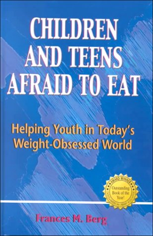 Imagen de archivo de Children and Teens Afraid to Eat : Helping Youth in Today's Weight-Obsessed World a la venta por Better World Books