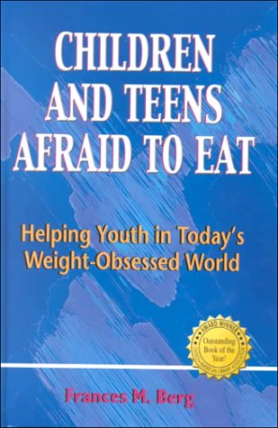 Stock image for Children and Teens Afraid to Eat : Helping Youth in Today's Weight-Obsessed World for sale by Better World Books