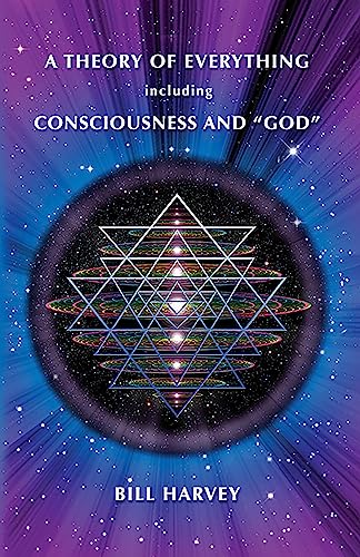 Stock image for A Theory of Everything including Consciousness and "God" for sale by GreatBookPrices