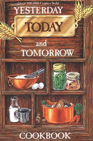 Stock image for Yesterday, Today and Tomorrow Cookbook for sale by Books of the Smoky Mountains