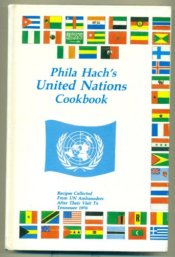 Stock image for Phila Hach's United Nations cookbook: Recipes collected from UN ambassadors after their visit to Tennessee, 1976 for sale by ThriftBooks-Dallas