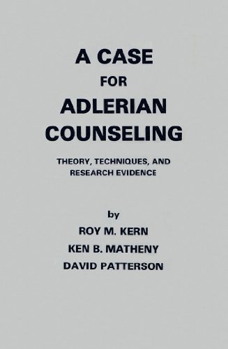 A Case for Adlerian Counseling: Theory, Techniques, and Research Evidence (9780918560223) by Roy M. Kern; Ken B. Matheny; David Patterson