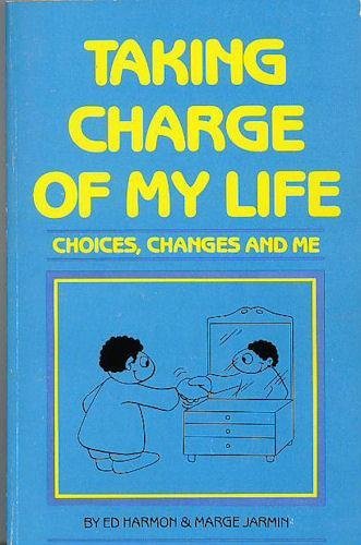 Stock image for Taking Charge of My Life: Choices, Changes, and Me for sale by SecondSale