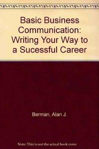 Beispielbild fr Basic Business Communication: Writing Your Way to a Successful Career: Writing Your Way to a Sucessful Career zum Verkauf von medimops