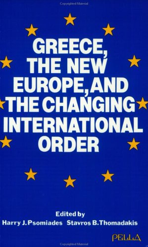 Greece, the New Europe, and the Changing International Order (Modern Greek Research Series, No. 6)