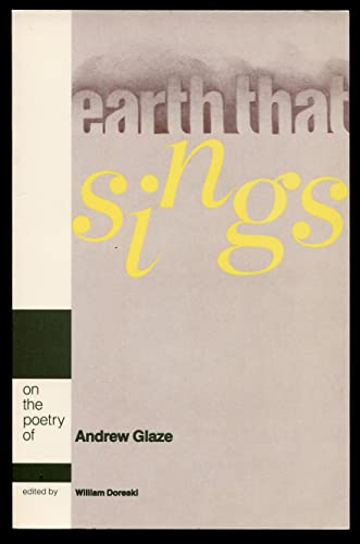 Stock image for Earth that sings: On the poetry of Andrew Glaze (American poets profile series) for sale by Court Street Books/TVP Properties, Inc.