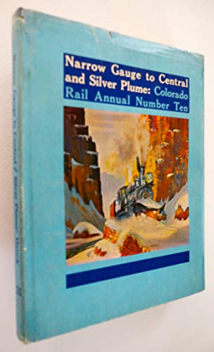 Stock image for Narrow Gauge to Central and Silver Plume: Route of the Famed Georgetown Loop, Colorado Rail Annual No. 10 for sale by My Dead Aunt's Books