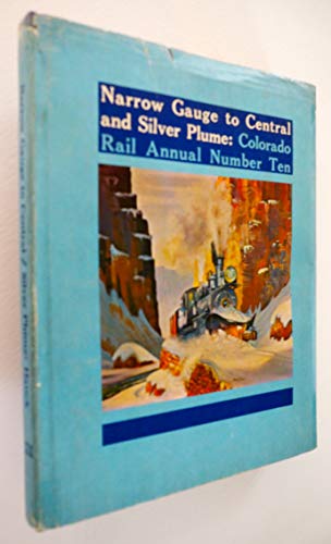 9780918654106: Narrow Gauge to Central and Silver Plume (Colorado Rail Annual)