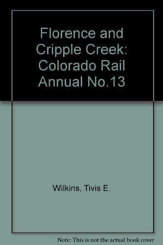 Stock image for Florence and Cripple Creek: Colorado Rail Annual No.13 for sale by BookResQ.