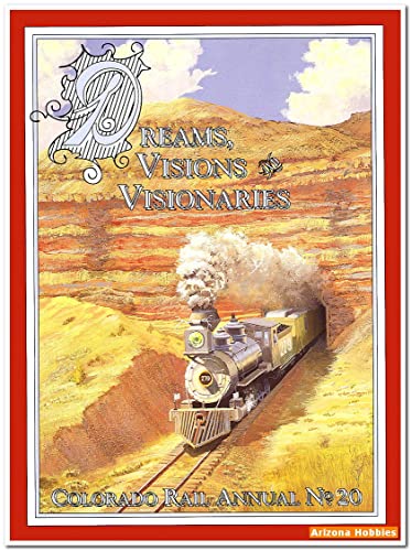 Stock image for Dreams, Visions and Visionaries: Colorado Rail Annual, No 20 for sale by HPB-Red