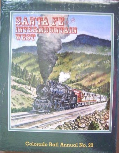 Imagen de archivo de Santa Fe in the Intermountain West, Colorado Rail Annual No. 23 a la venta por Sugarhouse Book Works, LLC