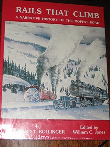 Rails That Climb: A Narrative History of the Moffat Road