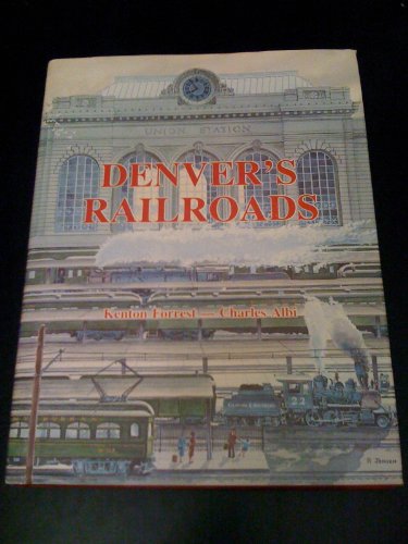 

Denver's Railroads: The Story of Union Station and the Railroads of Denver [signed] [first edition]