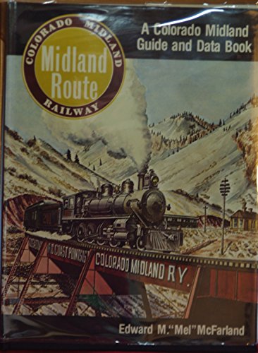 Imagen de archivo de Midland Route: A Colorado Midland Guide and Data Book a la venta por Maya Jones Books