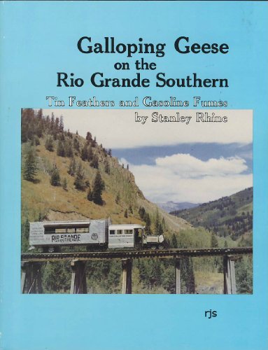 Galloping Geese on the Rio Grande Southern; Tin Feathers and Gasoline Fumes