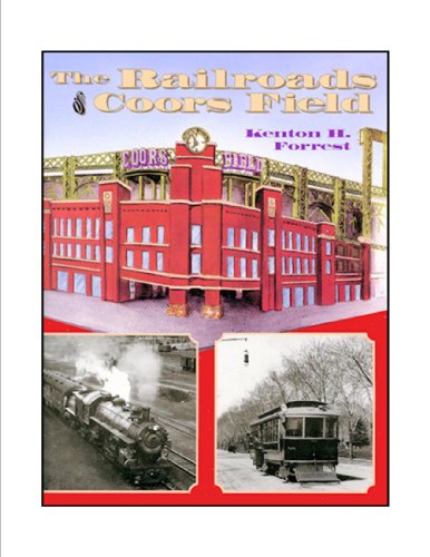 Stock image for The Railroads of Coors Field for sale by Bookworm Books