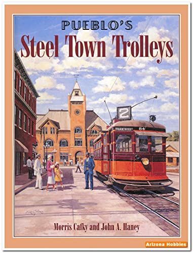 Pueblo's Steel Town Trolleys (9780918654571) by Cafky, Morris; Haney, John A.