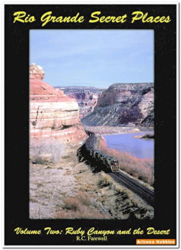 Rio Grande Secret Places, Volume Two: Ruby Canyon and the Desert [Signed].