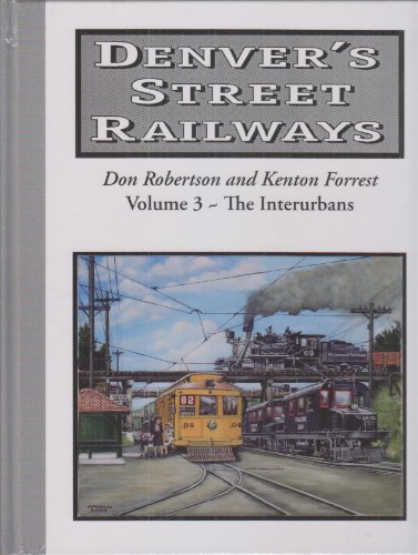Stock image for Denvers Street Railways ~ the Interurbans (Denvers Street Railways) for sale by Goodwill of Colorado