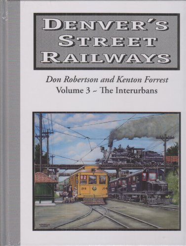 9780918654632: Denvers Street Railways ~ the Interurbans (Denvers Street Railways)