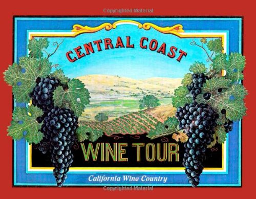 Imagen de archivo de Central Coast Wine Tour from San Francisco to Santa Barbara a la venta por Top Notch Books