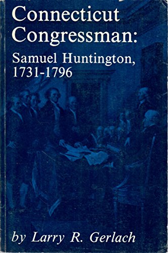 Stock image for Connecticut Congressman: Samuel Huntington, 1731-1796 (Connecticut bicentennial series) for sale by Wonder Book