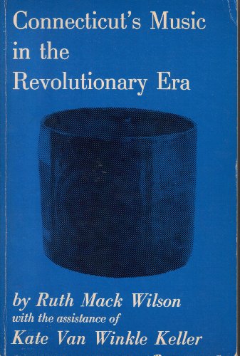 

Connecticut's music in the Revolutionary era (Connecticut bicentennial series) [first edition]