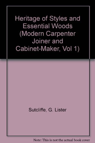 9780918678553: Heritage of Styles and Essential Woods (Modern Carpenter Joiner and Cabinet-Maker, Vol 1)