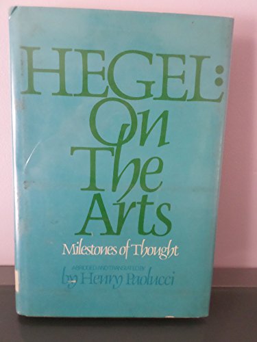 9780918680969: Hegel, on the Arts: Selections from G.W.F. Hegel's Aesthetics, or the Philosophy of Fine Art