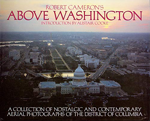 Stock image for ABOVE WASHINGTON a collection of nostalgic and contemporary aerial photographs of the District of Columbia for sale by Riverow Bookshop