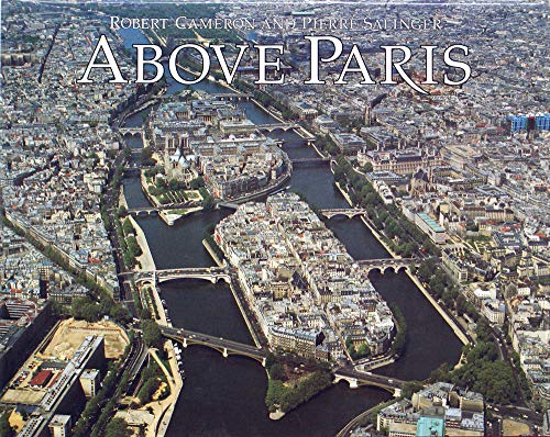 Beispielbild fr Above Paris: A New Collection of Aerial Photographs of Paris, France zum Verkauf von Wonder Book