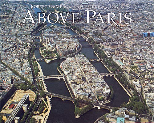 Imagen de archivo de Above Paris: A New Collection of Aerial Photographs of Paris, France a la venta por Hippo Books