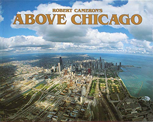 9780918684271: Above Chicago: A New Collection of Historical and Original Aerial Photographs of Chicago