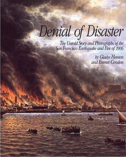 9780918684332: Denial of Disaster: The Untold Story and Photographs of the San Francisco Earthquake and Fire or 1906