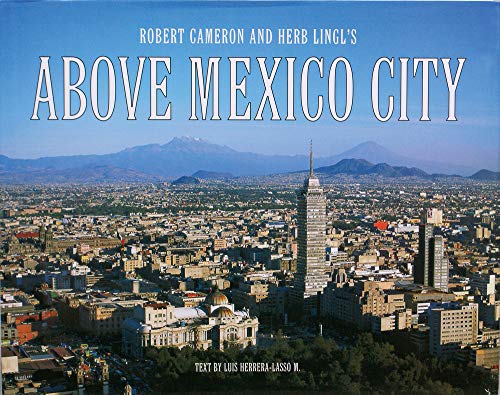 Stock image for Above Mexico City - A New Collection of Original and Historical Aerial Photographs of Mexico City for sale by Jeff Stark